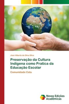 portada Preservação da Cultura Indígena Como Pratica da Educação Escolar: Comunidade Catu (in Portuguese)