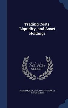 portada Trading Costs, Liquidity, and Asset Holdings