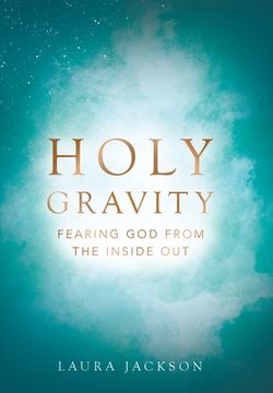portada Holy Gravity: Fearing God from the Inside Out (in English)