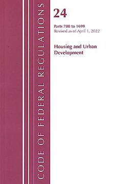 portada Code of Federal Regulations, Title 24 Housing and Urban Development 700 - 1699, 2022 (en Inglés)