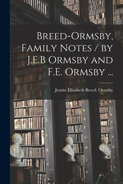 portada Breed-Ormsby, Family Notes / by J.E.B Ormsby and F.E. Ormsby ... (en Inglés)