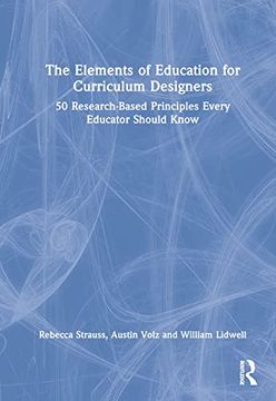 portada The Elements of Education for Curriculum Designers: 50 Research-Based Principles Every Educator Should Know (in English)