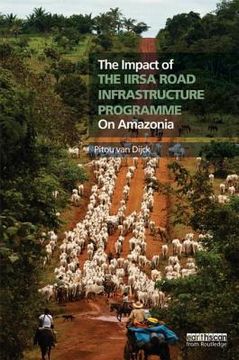 portada the impact of the iirsa road infrastructure programme on amazonia
