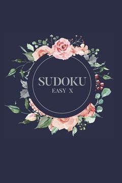portada Sudoku EASY X: 100 Easy Sudoku Puzzles, 6x9 Travel Size, Great for Beginners, Gorgeous Floral Cover, Great Gift for Sudoku Lover (en Inglés)