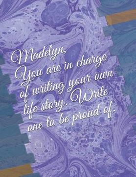 portada Madelyn: You Are in Charge of Writing Your Own Life Story. Write One to Be Proud Of. (en Inglés)