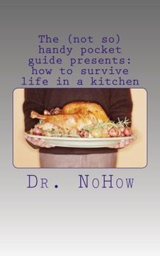 portada The (not so) handy pocket guide presents: how to survive life in a kitchen: Volume 1