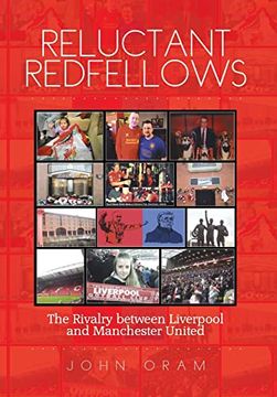 portada Reluctant Redfellows: The Rivalry Between Liverpool and Manchester United (en Inglés)