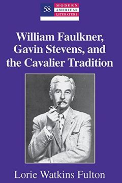 portada William Faulkner, Gavin Stevens, and the Cavalier Tradition (Modern American Literature) (en Inglés)