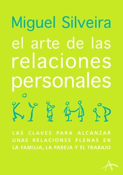 portada El Arte de las Relaciones Personales: Las Claves Para Alcanzar Unas Relaciones Plenas en la Familia, la Pareja y el Trabajo (Otras Publicaciones)