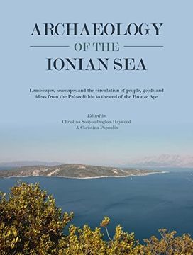 portada Archaeology of the Ionian Sea: Landscapes, Seascapes and the Circulation of People, Goods and Ideas from the Palaeolithic to the End of the Bronze Ag (en Inglés)
