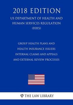 portada Group Health Plans and Health Insurance Issuers - Internal Claims and Appeals and External Review Processes (US Department of Health and Human Service (en Inglés)