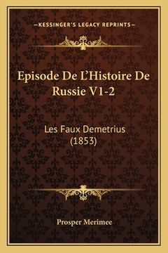 portada Episode De L'Histoire De Russie V1-2: Les Faux Demetrius (1853) (en Francés)