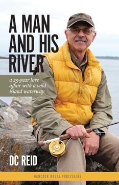 portada A man and his River: A 25-Year Love Affair With a Wild Island Waterway de Reid Dc(Hancock House Publ) (en Inglés)