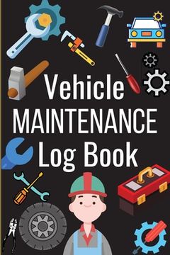 portada Car Maintenance Log Book: Complete Vehicle Maintenance Log Book, Car Repair Journal, Oil Change Log Book, Vehicle and Automobile Service, Engine (in English)