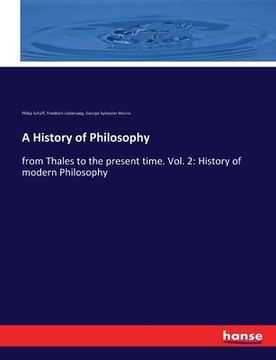 portada A History of Philosophy: from Thales to the present time. Vol. 2: History of modern Philosophy (in English)