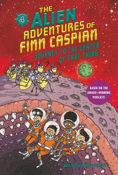 portada The Alien Adventures of Finn Caspian #4: Journey to the Center of That Thing (en Inglés)