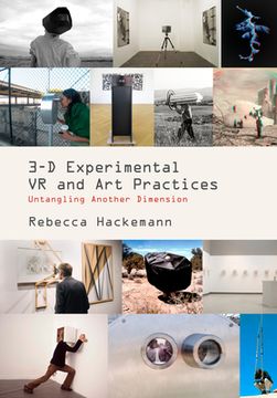 3-D Experimental VR and Art Practices: Untangling Another Dimension (en Inglés)