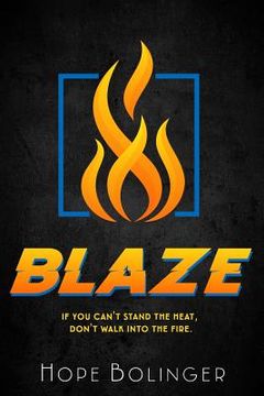 portada Blaze: If You Can't Stand the Heat, Don't Walk into the Fire (in English)