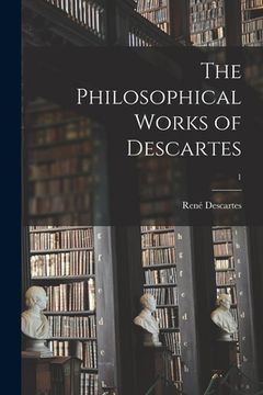 portada The Philosophical Works of Descartes; 1 (en Inglés)