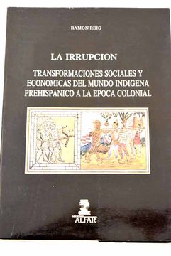 portada La Irrupcion: Transformaciones Sociales y Economicas del Mundo in Digena Prehispanico a la Epoca Colonial. Aztecas e Incas