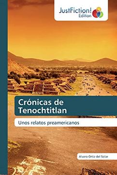 portada Crónicas de Tenochtitlan: Unos Relatos Preamericanos