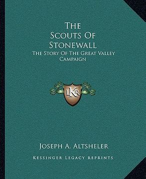 portada the scouts of stonewall: the story of the great valley campaign (en Inglés)