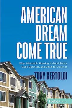 portada American Dream Come True: Why Affordable Housing Is Good Policy, Good Business, and Good for America (en Inglés)