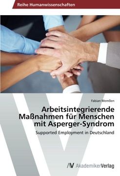 portada Arbeitsintegrierende Maßnahmen für Menschen mit Asperger-Syndrom: Supported Employment in Deutschland (en Alemán)