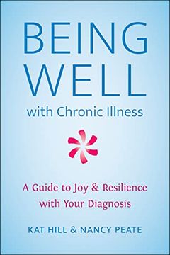 portada Being Well With Chronic Illness: A Guide to joy & Resilience With Your Diagnosis (en Inglés)
