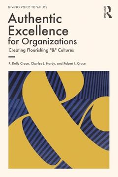 portada Authentic Excellence for Organizations: Creating Flourishing "&" Cultures 