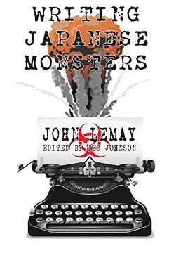 portada Writing Japanese Monsters: From the Files of the big Book of Japanese Giant Monster Movies (en Inglés)