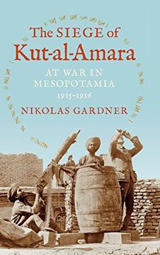 portada The Siege of Kut-al-Amara: At War in Mesopotamia, 1915-1916 (Twentieth-Century Battles) (in English)
