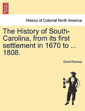 portada the history of south-carolina, from its first settlement in 1670 to ... 1808. (in English)