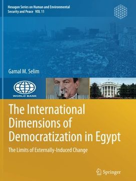 portada The International Dimensions of Democratization in Egypt: The Limits of Externally-Induced Change (Hexagon Series on Human and Environmental Security and Peace)