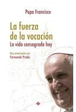 portada La Fuerza de la Vocación: La Vida Consagrada Hoy. Una Conversación con Fernando Prado (in Spanish)