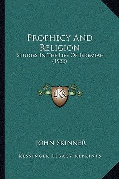portada prophecy and religion: studies in the life of jeremiah (1922) (en Inglés)