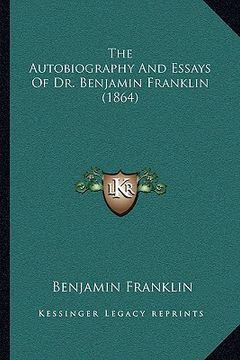 portada the autobiography and essays of dr. benjamin franklin (1864) (in English)