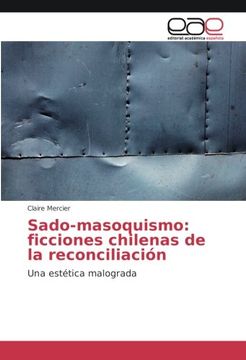 portada Sado-masoquismo: ficciones chilenas de la reconciliación: Una estética malograda