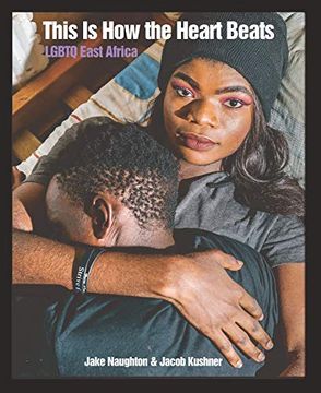 portada This is how the Heart Beats: Lgbtq East Africa 