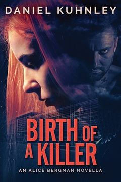 portada Birth Of A Killer: An Alice Bergman Novella (in English)