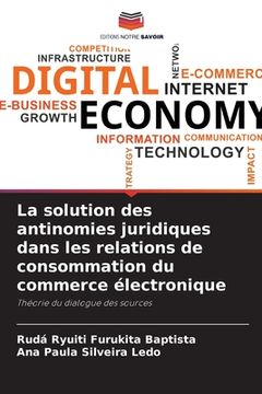 portada La solution des antinomies juridiques dans les relations de consommation du commerce électronique (en Francés)