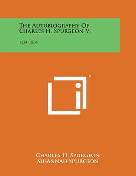 portada The Autobiography of Charles H. Spurgeon V1: 1834-1854