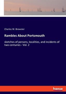 portada Rambles About Portsmouth: sketches of persons, localities, and incidents of two centuries - Vol. 2 (in English)
