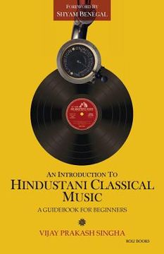 portada An Introduction to Hindustani Classical Music: A Guidebook for Beginners (en Inglés)