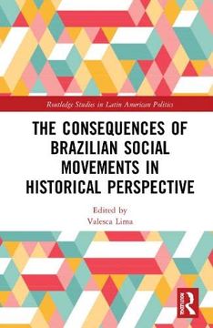 portada The Consequences of Brazilian Social Movements in Historical Perspective (Routledge Studies in Latin American Politics) (en Inglés)