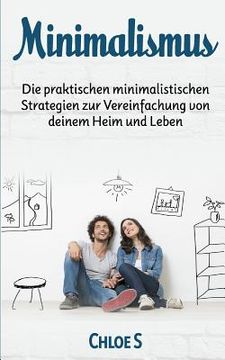 portada Minimalismus: Die praktischen minimalistischen Strategien zur Vereinfachung von deinem Heim und Leben: Minimalism German version boo (en Alemán)