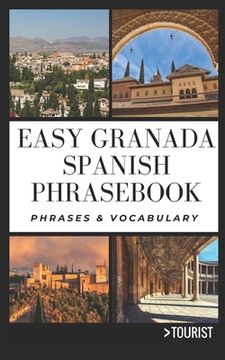 Easy Granada Spanish Phrasebook: 800+ Easy-to-Use Phrases written by a Local