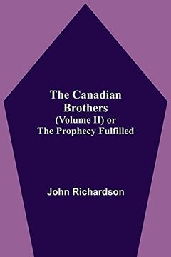 portada The Canadian Brothers (Volume ii) or the Prophecy Fulfilled (in English)