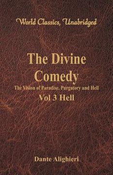 portada The Divine Comedy - The Vision of Paradise, Purgatory and Hell - Vol 3 Hell (World Classics, Unabridged)