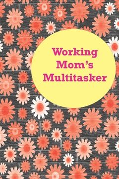 portada Working Mom's Multitasker (en Inglés)